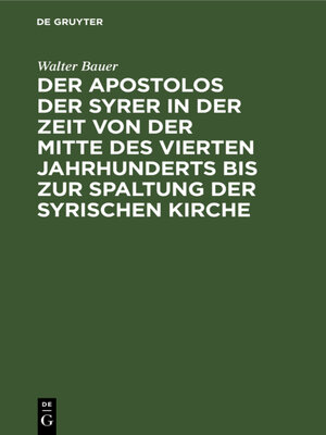 cover image of Der Apostolos der Syrer in der Zeit von der Mitte des vierten Jahrhunderts bis zur Spaltung der syrischen Kirche